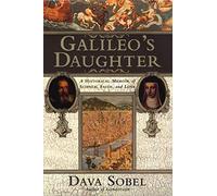 Galileo's Daughter: A Historic Memoir of Science, Faith and Love