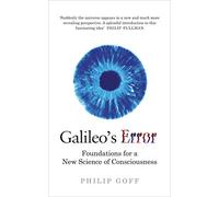 Galileo's Error: Foundations for a New Science of Consciousness