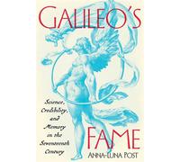 Galileo's Fame Science, Credibility, and Memory in the Seventeenth Century - Anna-Luna Post - University of Pittsburgh Press - ebook (ePub) - Livre