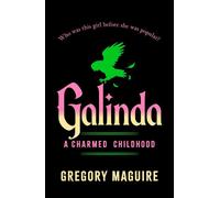 Galinda the second bewitching prequel to WICKED, the bestselling book that inspired the movie - Gregory Maguire - Headline - ebook (ePub) - Livre