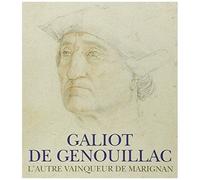 Galiot de Genouillac – L'autre vainqueur de Marignan – RMN