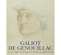 Galiot de Genouillac – L'autre vainqueur de Marignan – RMN