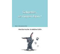 Galipette ce mignon lapin: Mes aventures à Paris