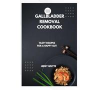 Gall Bladder removal cookbook: Tasty recipes for a healthy gut