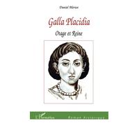 Galla Placidia Otage et reine - Daniel Bleriot - L'harmattan - broché - Roman