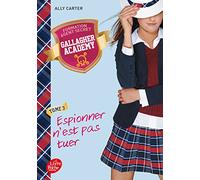 Gallagher Academy - Tome 3: Espionner n'est pas tuer