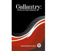 Gallantry: Dizain Des Fetes Galantes
