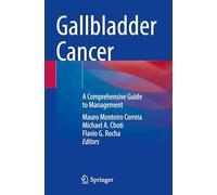 Gallbladder Cancer: A Comprehensive Guide to Management