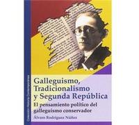 Galleguismo, Tradicionalismo Y Segunda República Rodríguez Núñez, Álvaro (Auteur)