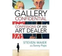 Gallery Confidential: Confessions of an Art Dealer