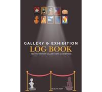 Gallery & Exhibition Log Book: Record Your Art Gallery Visits & Exhibitions
