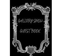 Gallery Show Guest Book: A4 Hardback, 120 Lined Pages