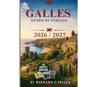 GALLES GUIDA DI VIAGGIO 2026 / 2027: La tua guida al Galles: castelli, coste e Cultura, montagne e l'anima della Nazione del Drago