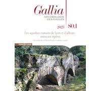 Collectif – Gallia 80-1 : Les aqueducs romains de Lyon et d'ailleurs – Nouveaux repères