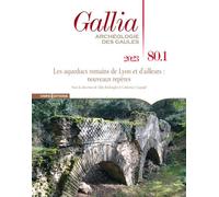 Gallia 80-1 - Les aqueducs romains de Lyon et d'ailleurs : nouveaux repères Catherine Coquidé (Directeur éditorial), Collectif (Auteur), Aldo Borlenghi (Directeur éditorial)