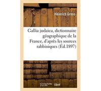 Gallia judaica, dictionnaire géographique de la France, d'après les sources rabbiniques