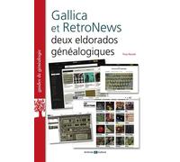 Gallica et RetroNews : deux eldorados généalogiques Tony Neulat (Auteur)