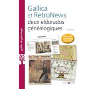 Gallica et RetroNews : deux eldorados généalogiques: Nouvelle édition augmentée