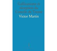 Gallicanisme et réception du Concile de Trente: 1563-1615: Pouvoir royal, clergé et diplomatie papale en France