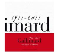 Olivier Bessard-Banquy et al. – Gallimard, un siècle d'édition (1911-2011) – Préface Bruno Racine