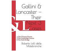 Gallini & Lancaster Their Next Three Cases: 4 The Chinese Flower 5 The Cambridge Genius 6 The Dark Bridge: 2 (Volume Two)