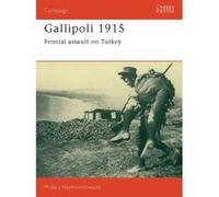 Gallipoli 1915: Frontal Assault on Turkey Haythornthwaite, Philip J. (Auteur)