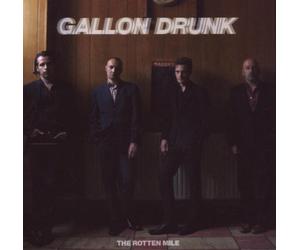 Gallon Drunk - The Rotten Mile by Gallon Drunk (2007) Audio CD