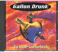 Gallon Drunk - to Love Somebody [Import]