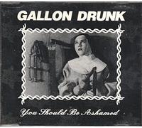 Gallon Drunk - You Should Be Ashamed [Import]
