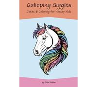 Galloping Giggles: Jokes & Coloring for Horsey Kids