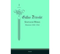 Gallus Dressler: Sämtliche Werke: Band 1: Motetten 1560-1562