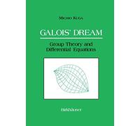 Galois' Dream: Group Theory and Differential Equations
