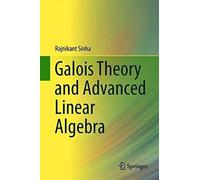 Galois Theory And Advanced Linear Algebra