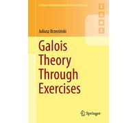 Galois Theory Through Exercises (Springer Undergraduate Mathematics Series) - [Version Originale] Inconnu (Auteur)