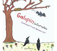 Galopin la corneille: Comment il est devenu roi ! (Livre pour enfants de 4 à 8 ans)