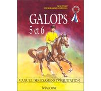 Galops 5 et 6. Manuel des examens d'équitation
