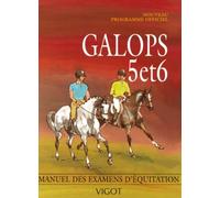 Galops 5 et 6: Manuel des examens d'équitation