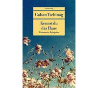 Galsan Tschinag Kennst du das Haus: Weltenweite Reisejahre. Die Lebensro (Poche)