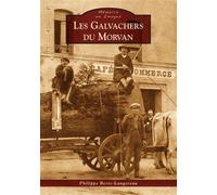 Galvachers du Morvan (Les) - Philippe Berte-Langereau - Nouvelles Editions Sutton - broché - Monographie