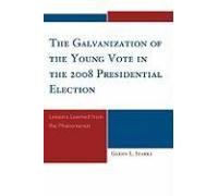 Galvanization Of The Young Vote In The 2008 Presidential Election