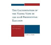 Galvanization Of The Young Vote In The 2008 Presidential Election