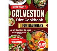 Galveston Diet Cookbook For Beginners: 100+ Anti-Inflammatory Recipes to Balance Hormones, Burn Fat, Boost Energy, and Support Lifelong Health