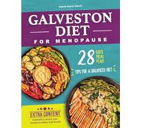 Galveston Diet for Menopause: The Specific Diet For Menopausal Women, With A Three-component System. Reduce Inflammation And Lose Weight. Includes A 28-day Meal Plan