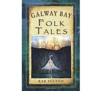 Galway Bay Folk Tales (Folk Tales: Ireland) - [Livre en VO] Rab Fulton, Marina Wild (Auteur)