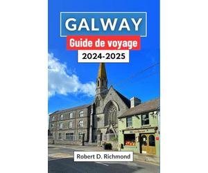 Galway Guide de voyage 2024-2025: Un voyage à travers le joyau occidental de l'Irlande - Découvrez l'histoire, la culture et la beauté sauvage du Connemara