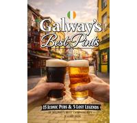 Galway’s Best Pints: 15 Iconic Pubs & 5 Lost Legends of Ireland’s Most Charming City: A Local Guide to Authentic Irish Pubs, Hidden Gems, Craft Beer & Galway Nightlife