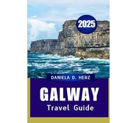 GALWAY TRAVEL GUIDE 2025: A Coastal City Steeped in History & Culture