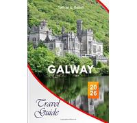 Galway Travel Guide 2026: The Complete Essential Guide to Ireland’s Cultural Heart, Wild Atlantic Way, Beaches, Food Spots, Activities, and Local Tips for Unforgettable Experiences