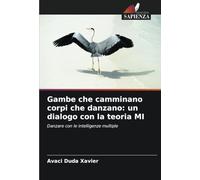 Gambe che camminano corpi che danzano: un dialogo con la teoria MI: Danzare con le intelligenze multiple