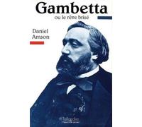 Gambetta ou le rêve brisé
